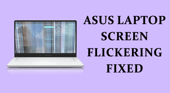 Asus laptop screen flickering