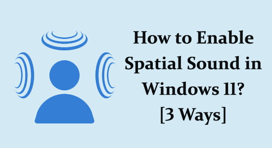 How to Enable Spatial Sound in Windows 11