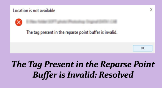 The Tag Present in the Reparse Point Buffer is Invalid